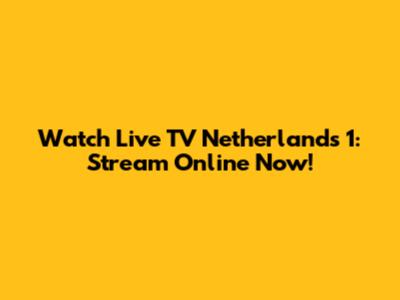 Watch Live TV Netherlands 1: Stream Online Now!