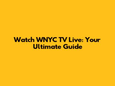 Watch WNYC TV Live: Your Ultimate Guide