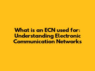 What is an ECN used for: Understanding Electronic Communication Networks