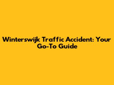 Winterswijk Traffic Accident: Your Go-To Guide
