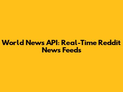 World News API: Real-Time Reddit News Feeds