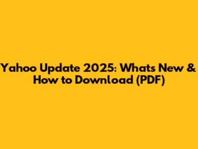 Yahoo Update 2025: What's New & How to Download (PDF)