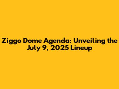 Ziggo Dome Agenda: Unveiling the July 9, 2025 Lineup