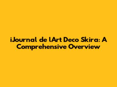 iJournal de l'Art Deco Skira: A Comprehensive Overview