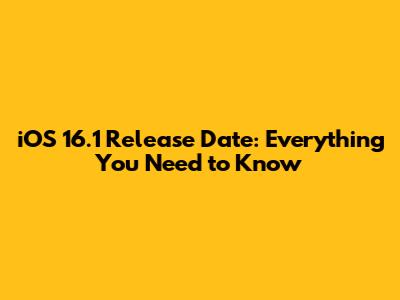 iOS 16.1 Release Date: Everything You Need to Know
