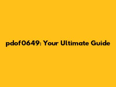 pdof0649: Your Ultimate Guide